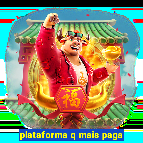 plataforma q mais paga